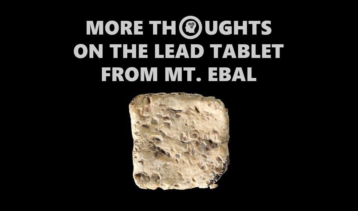 More Thoughts on the Lead Tablet from Mt. Ebal Bible Archaeology Report